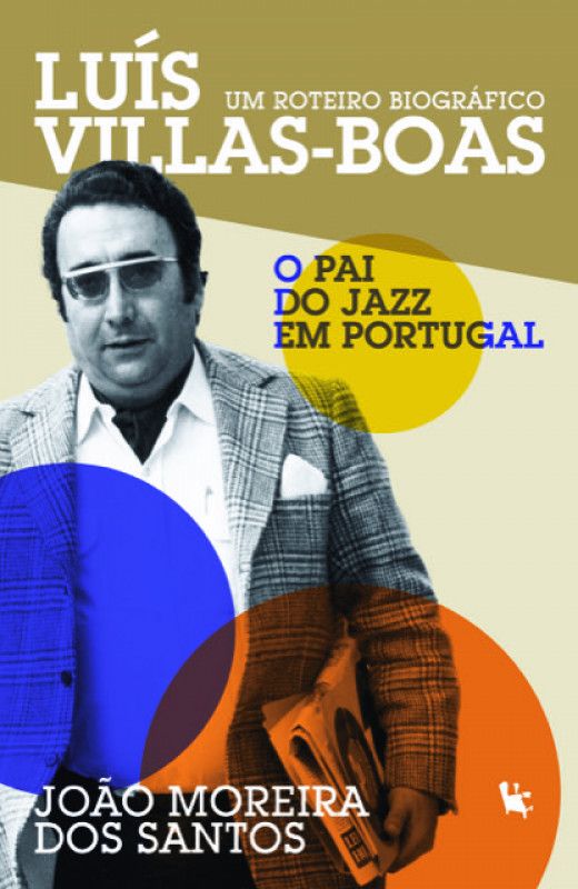 Luís Villas-Boas - O Pai do Jazz em Portugal