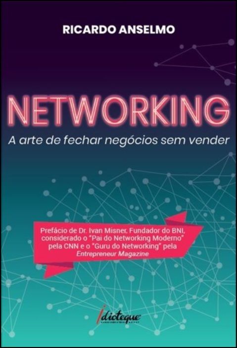 Networking - A Arte de Fechar Negócios sem Vender