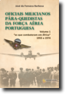 Oficiais Milicianos Pára-quedistas da Força Aérea Portuguesa: os que combateram em África, 1955 a 1974 - Vol. 1