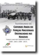 Testemunho de Catorze Anos de Forças Nacionais Destacadas no Kosovo: forças lusas nos caminhos da paz (1999-2001 e 2005-2017)