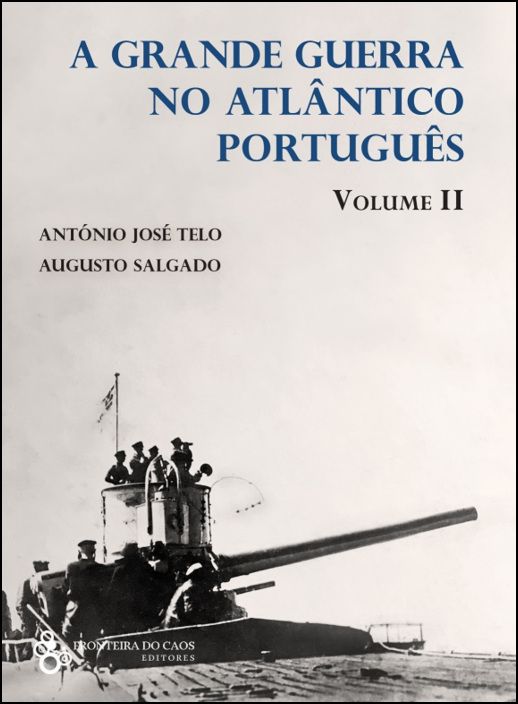 A Grande Guerra no Atlântico Português - Vol. II