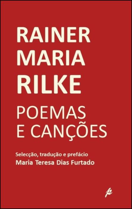 Rainer Maria Rilke - Poemas e Canções