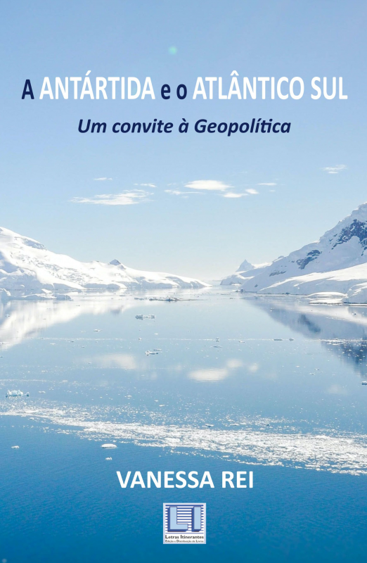 A Antártida e o Atlântico Sul - Um Convite à Geopolítica