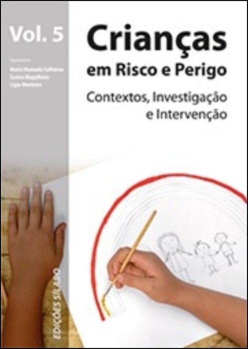 Crianças em Risco e Perigo: contextos, investigação e intervenção - Vol. 5