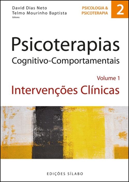 Psicoterapias Cognitivo-Comportamentais: intervenções clínicas - Vol. 1