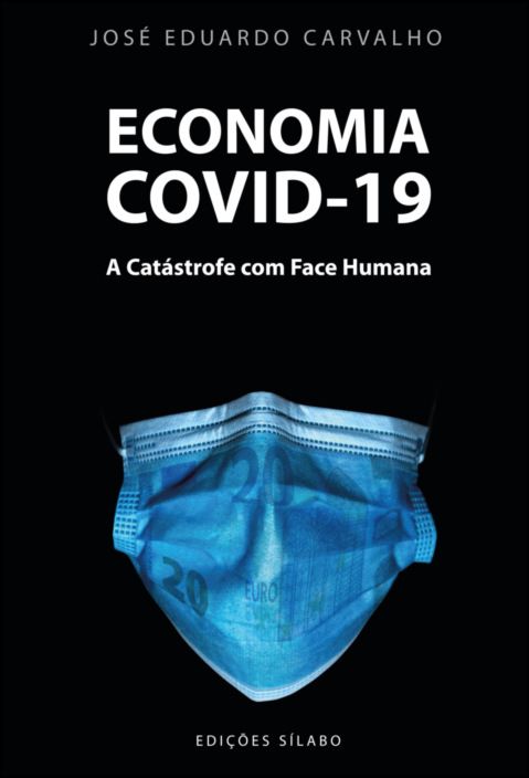 Economia COVID-19 - A Catástrofe com Face Humana