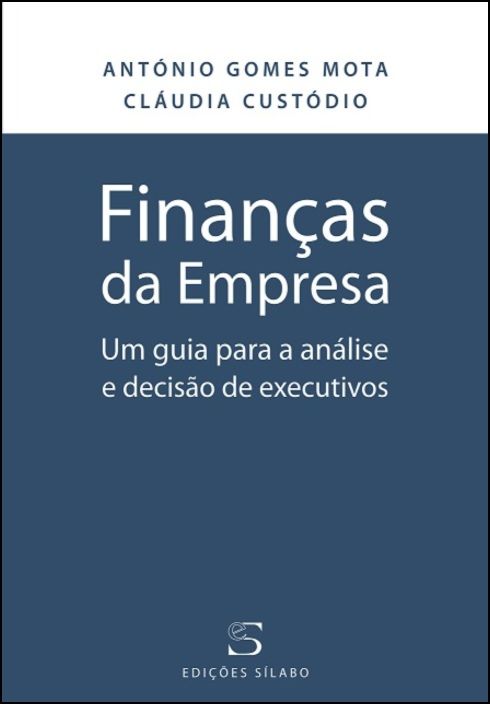 Finanças da Empresa - Um Guia para a Análise e Decisão de Executivos