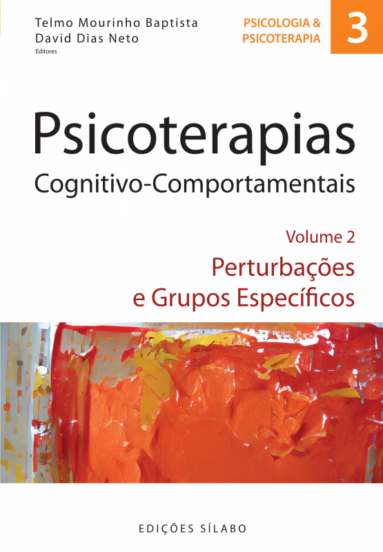 Psicoterapias Cognitivo-Comportamentais - Perturbações e Grupos Específicos - Volume 2 