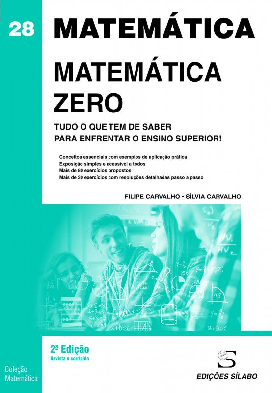 Matemática Zero - Tudo o que Tem de Saber para Enfrentar o Ensino Superior