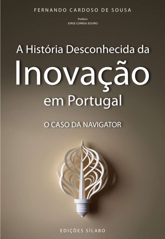 A História Desconhecida da Inovação em Portugal - O Caso da Navigator
