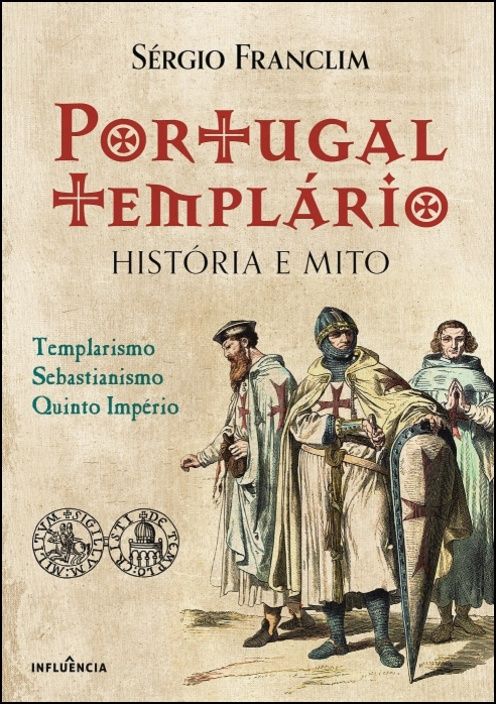 Portugal Templário - História e Mito