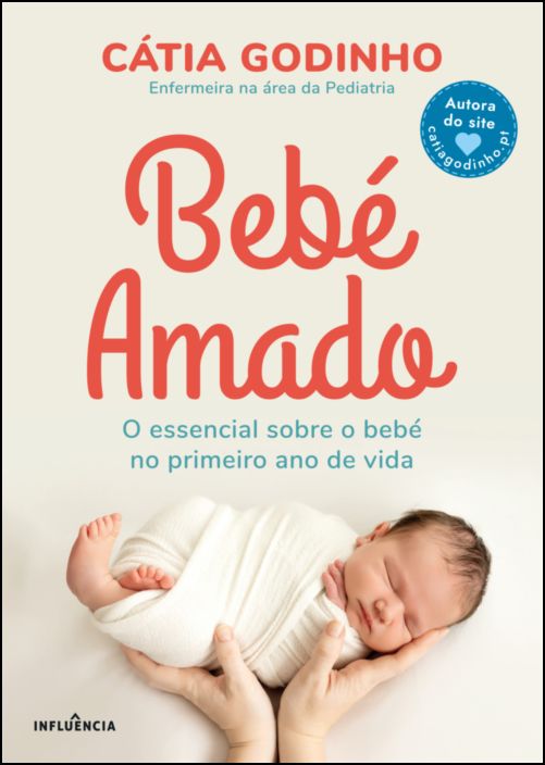 Bebé Amado - O Essencial Sobre o Bebé no Primeiro Ano de Vida