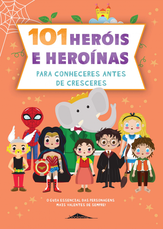 101 Heróis e Heroínas para Conheceres antes de Cresceres