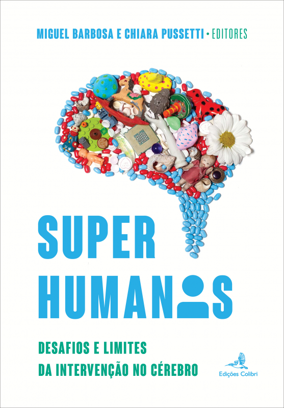Super-Humanos - Desafios e Limites da Intervenção no Cérebro