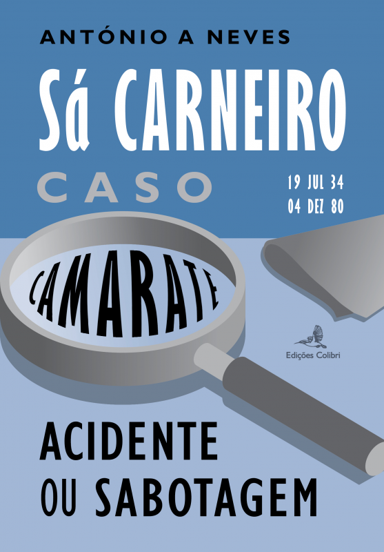Sá Carneiro (19 jul 34 - 04 dez 80) - Caso Camarate – Acidente ou Sabotagem