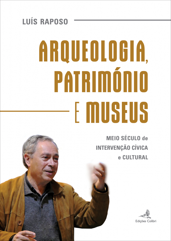 Arqueologia, Património e Museus - Meio Século de Intervenção Cívica e Cultural