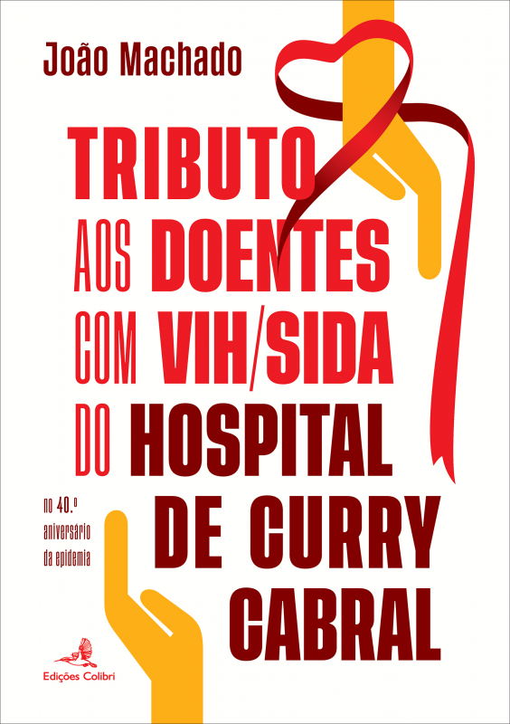 Tributo aos Doentes com VIH/SIDA do Hospital de Curry Cabral - No 40.º Aniversário da Epidemia