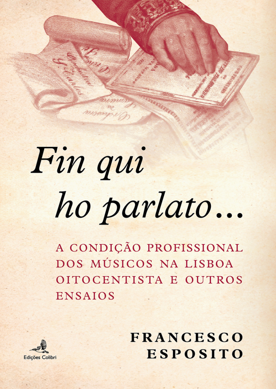 Fin qui ho parlato... - A condição profissional dos músicos na Lisboa oitocentista e outros ensaios