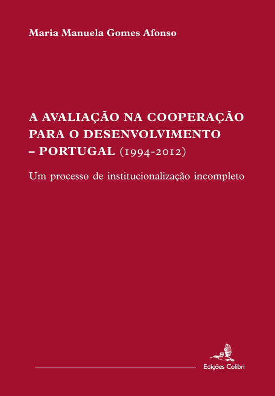 A Avaliação na Cooperação para o Desenvolvimento: Portugal (1994-2012) - Um Processo de Institucionalização Incompleto