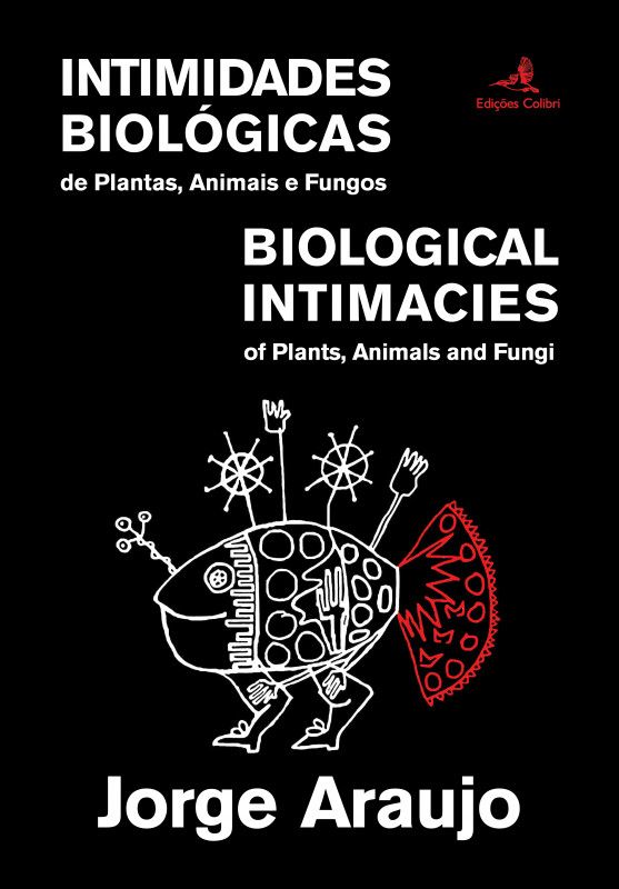 Intimidades Biológicas de Plantas, Animais e Fungos - Biological Intimacies of Plants, Animals and Fungi