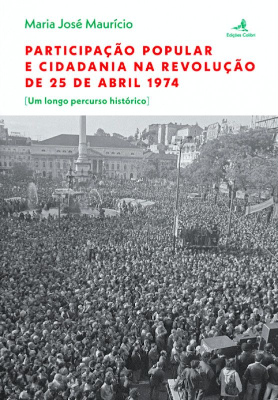 Participação Popular e Cidadania na Revolução de 25 de Abril de 1974 - Um Longo Percurso Histórico