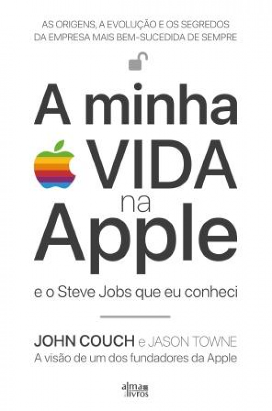 A Minha Vida na Apple - e o Steve Jobs que eu Conheci