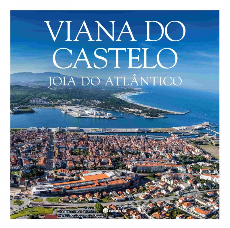 Viana do Castelo - Joia do Atlântico