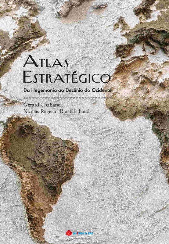 Atlas Estratégico-Da Hegemonia ao Declínio do Ocidente