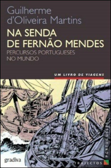 Na Senda de Fernão Mendes: percursos portugueses no mundo