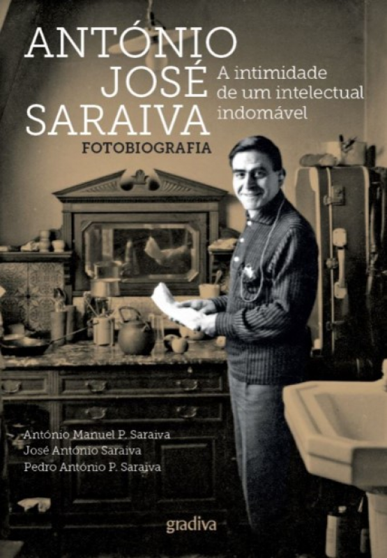 António José Saraiva - A Intimidade de Um Intelectual Indomável (Fotobiografia)
