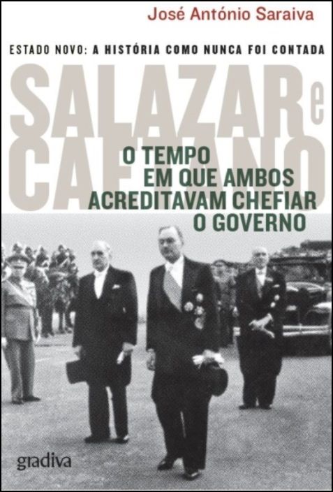 Salazar e Caetano - O Tempo em que Ambos Acreditavam Chefiar o Governo (Livro 2)