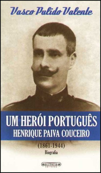 Um Herói Português - Henrique Paiva Couceiro (1861-1944)