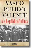 A «República Velha» 1910-1917