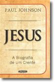 Jesus  Uma Biografia Escrita por um Crente