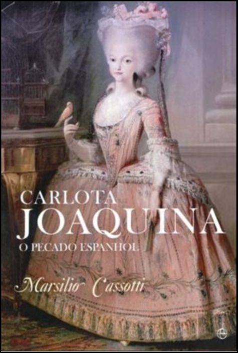 Carlota Joaquina - O Pecado Espanhol