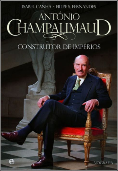 Champalimaud - Construtor de Impérios
