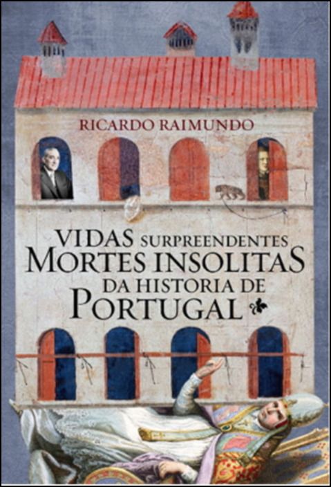 Vidas Surpreendentes, Mortes Insólitas na História de Portugal