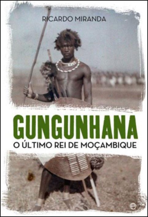 Gungunhana: O Último Rei de Moçambique