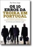 Os 10 Erros da Troika em Portugal - Austeridade, sacrifícios e empobrecimento. As reformas que abalaram o País