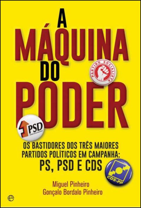A Máquina do Poder - Os bastidores dos três maiores partidos políticos em campanha: PS, PSD e CDS