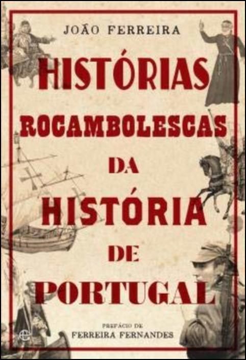 Histórias Rocambolescas da História de Portugal