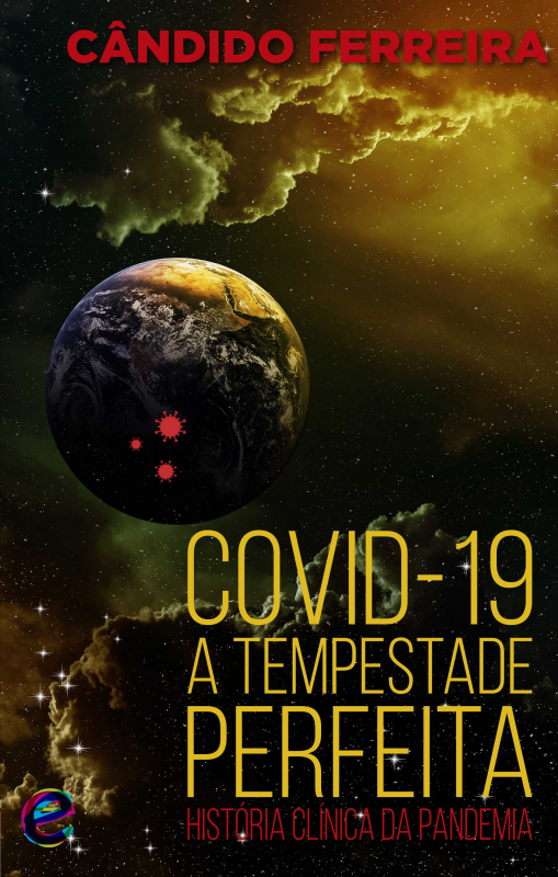Covid-19 – A Tempestade Perfeita – História Clínica da Pandemia