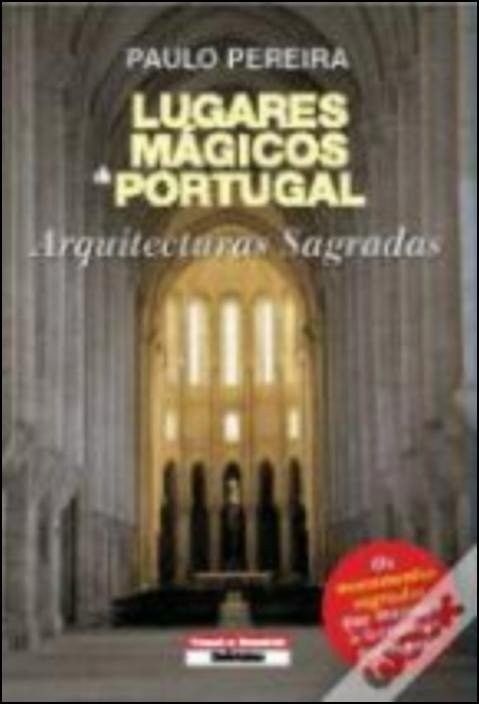 Lugares Mágicos de Portugal: arquitecturas sagradas