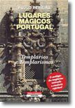 Lugares Mágicos de Portugal - Templários e Templarismos