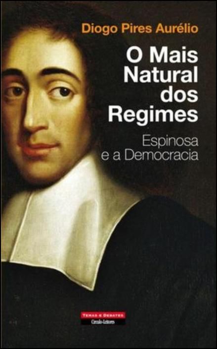 O Mais Natural dos Regimes - Espinosa e a Democracia