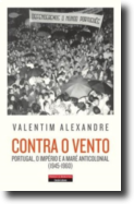 Contra o Vento: Portugal, o Império e a maré anticolonial (1945-1960)