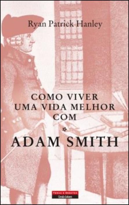 Como Viver uma Vida Melhor com Adam Smith