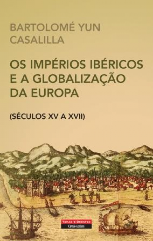 Os Impérios Ibéricos e a Globalização da Europa - Séculos XV a XVII
