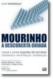 Mourinho - A Descoberta Guiada<br>Criar e gerir equipas de sucesso