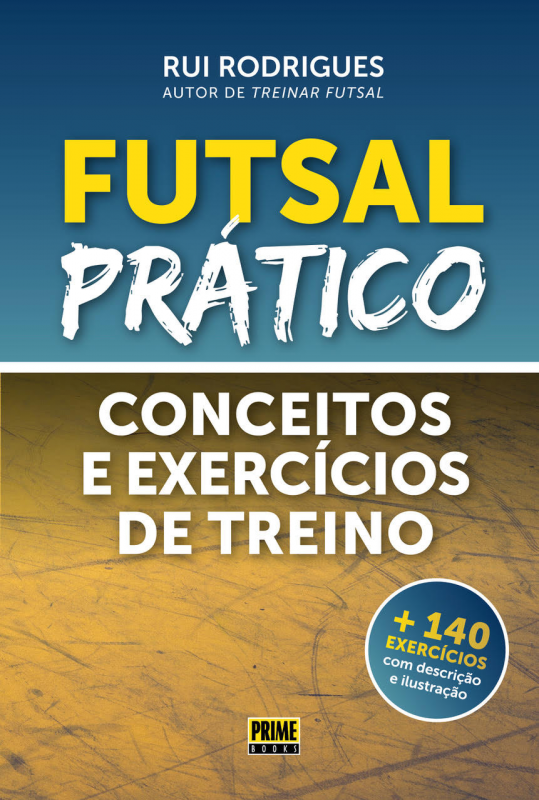 Futsal Prático - Conceitos e Exercícios de Treino